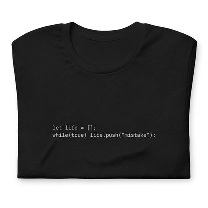 let life = []; while(true) life.push("mistake");